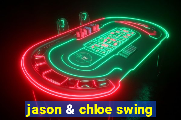 jason & chloe swing